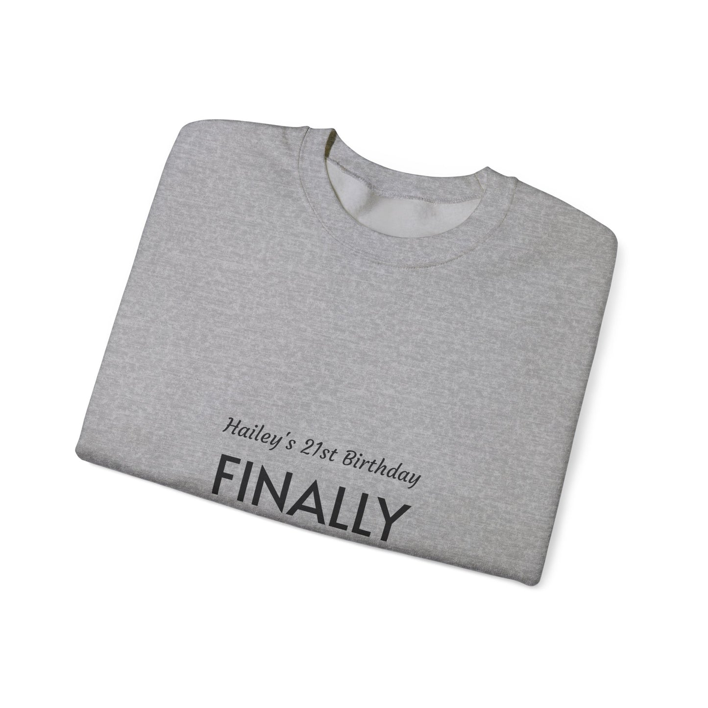 Finally Legal Sweatshirt — Personalized 21st Birthday Crewneck
